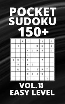 Paperback Pocket Sudoku 150+ Puzzles: Easy Level with Solutions - Vol. 15 Book