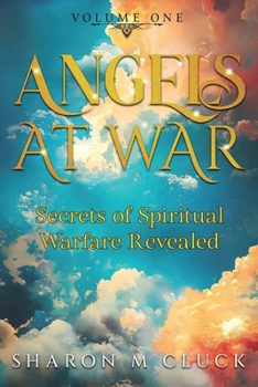 Paperback Angels At War: Secrets of Spiritual Warfare Revealed: Book