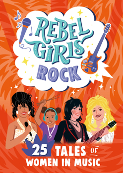 Paperback Rebel Girls Rock: 25 Tales of Women in Music Book