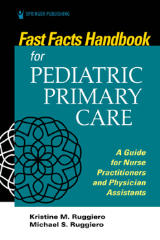 Paperback Fast Facts Handbook for Pediatric Primary Care: A Guide for Nurse Practitioners and Physician Assistants Book