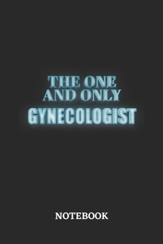 The One And Only Gynecologist Notebook: 6x9 inches - 110 blank numbered pages - Greatest Passionate working Job Journal - Gift, Present Idea