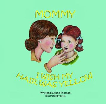 Paperback Mommy, I Wish My Hair Was Yellow Book