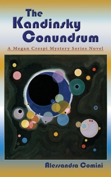 Hardcover The Kandinsky Conundrum: A Megan Crespi Mystery Series Novel Book