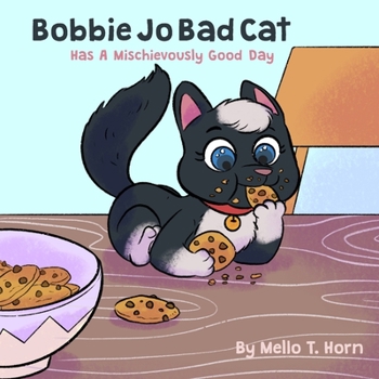 Paperback Bobbie Jo Bad Cat: Has A Mischievously Good Day Book