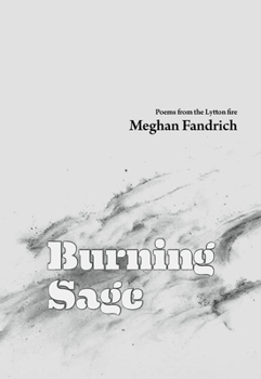 Paperback Burning Sage: Poems from the Lytton Fire Book