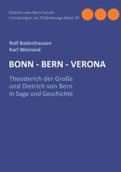 Paperback Bonn-Bern-Verona: Theoderich der Große und Dietrich von Bern in Sage und Geschichte [German] Book