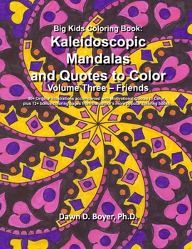 Paperback Big Kids Coloring Book: Kaleidoscopic Mandalas and Quotes to Color: Volume Three - Friends Book