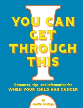 Paperback You Can Get Through This: When Your Child Has Cancer Book