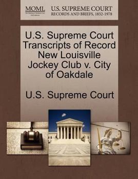 Paperback U.S. Supreme Court Transcripts of Record New Louisville Jockey Club V. City of Oakdale Book