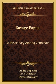 Savage Papua: A Missionary Among Cannibals