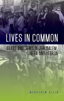 Hardcover Lives in Common: Arabs and Jews in Jerusalem, Jaffa and Hebron Book