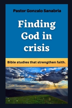 Paperback Finding God in crisis: Bible studies that strengthen faith Book