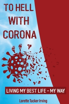 Paperback To Hell with Corona: Living My Best Life - My Way [Large Print] Book