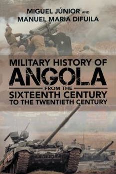 Paperback Military History of Angola: From the Sixteenth Century to the Twentieth Century Book