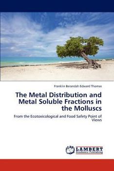 Paperback The Metal Distribution and Metal Soluble Fractions in the Molluscs Book