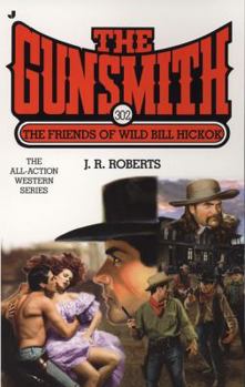 The Gunsmith #302: The Friends of Wild Bill Hickok - Book #302 of the Gunsmith