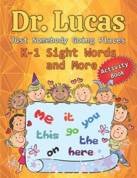 Paperback Dr. Lucas Just Somebody Going Places K-1 Sight Words and More Book