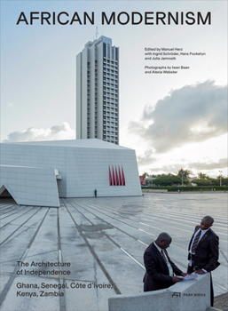 African Modernism: The Architecture of Independence. Ghana, Senegal, Côte d'Ivoire, Kenya, Zambia