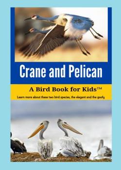 Paperback Crane and Pelican: A Bird Book for Kids(TM) Book