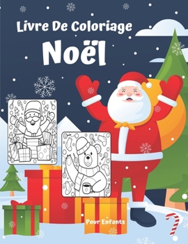 Paperback Livre De Coloriage Noël Pour Enfants: Un Livre de coloriage pour Noël, amusant pour fille et garçon de 2 à 8 ans - idée Cadeau originale à offrir à vo [French] Book