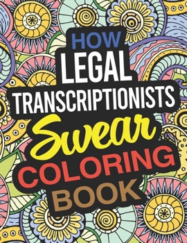 Paperback How Legal Transcriptionists Swear Coloring Book: A Legal Transcriptionist Coloring Book