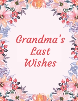 Paperback Grandma's Last Wishes: An End Of Life Planner Organizer Book