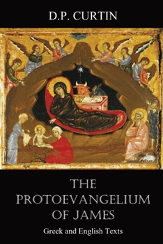 Paperback The Protoevangelium of James: Greek and English Texts Book