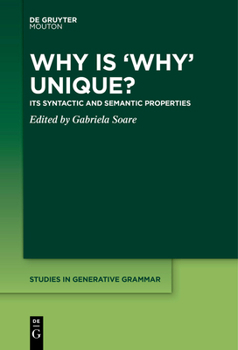 Paperback Why Is 'Why' Unique?: Its Syntactic and Semantic Properties Book