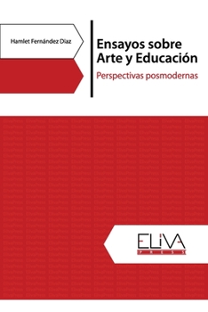 Paperback Ensayos sobre Arte y Educación: Perspectivas posmodernas [Spanish] Book