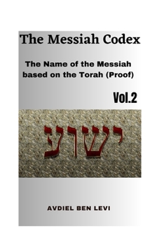 Paperback The Messiah Codex: The Name of the Messiah based on the Torah (Proof) Book