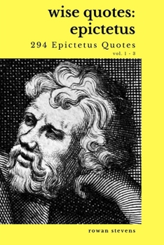 Paperback Wise Quotes: Epictetus (294 Epictetus Quotes) Vol. 1 - 3 Book