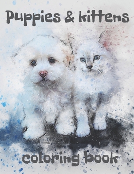 Paperback Puppies and Kittens Coloring Book: for Animal Lovers Book