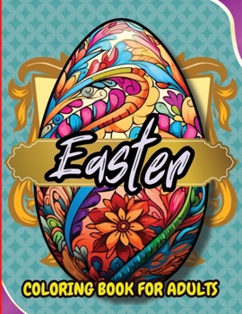Paperback Easter Coloring Book For Adults: Beautiful and Unique Designs with Easter Baskets, Eggs Creativity and Stress Relief [Large Print] Book