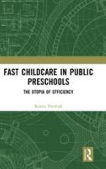 Hardcover Fast Childcare in Public Preschools: The Utopia of Efficiency Book