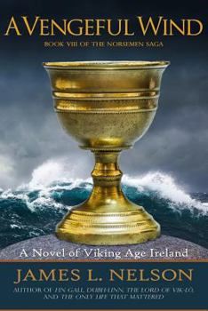 A Vengeful Wind: A Novel of Viking Age Ireland - Book #8 of the Norsemen Saga