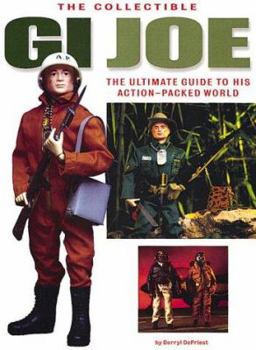Hardcover The Collectible GI Joe: The Ultimate Guide to His Action-Packed World Book