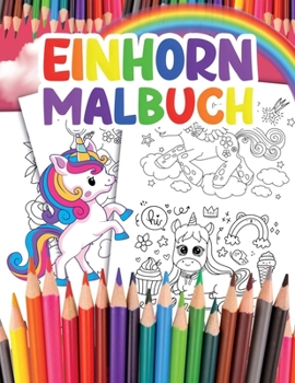 Einhorn Malbuch: f?r Kinder mit ?ber 35 Bezaubernden Einh?rnern