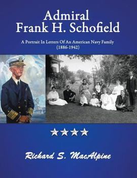 Paperback Admiral Frank H. Schofield: A Portrait in Letters of an American Navy Family (the Years 1886-1942) Book