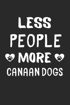 Less People More Canaan Dogs: Lined Journal, 120 Pages, 6 x 9, Funny Canaan Dog Gift Idea, Black Matte Finish (Less People More Canaan Dogs Journal)