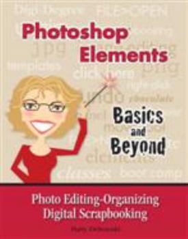 Paperback Photoshop Elements-Basics and Beyond Photo Editing-Organizing-Digital Scrapbooking Book
