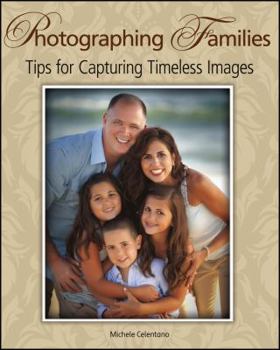 Paperback Photographing Families: Tips for Capturing Timeless Images Book