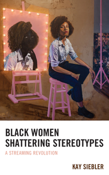 Paperback Black Women Shattering Stereotypes: A Streaming Revolution Book