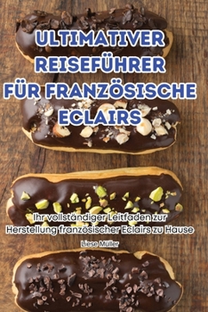 Paperback Ultimativer Reiseführer Für Französische Eclairs [German] Book