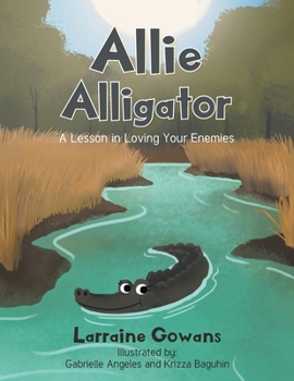 Paperback Allie Alligator: A Lesson in Loving Your Enemies Book