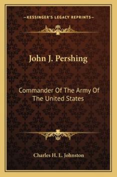 Paperback John J. Pershing: Commander Of The Army Of The United States Book