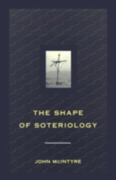 Paperback Shape of Soteriology: Studies in the Doctrine of the Death of Christ Book