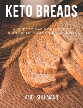 Paperback Keto Breads: Easy-to-follow Ketogenic Diet Recipes for Beginners, Simply Keto Recipe with Cooking Tips and Nutrient Fact, Keto Bibl Book