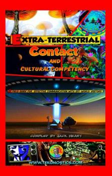Paperback Extra-Terrestrial Contact & Cultural Competency: A field guide for effective communication with off-world visitors Book