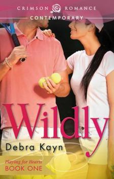 Wildly - Book #1 of the Playing For Hearts
