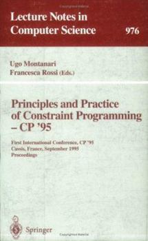 Paperback Principles and Practice of Constraint Programming - Cp '95: First International Conference, Cp '95, Cassis, France, September 19 - 22, 1995. Proceedin Book